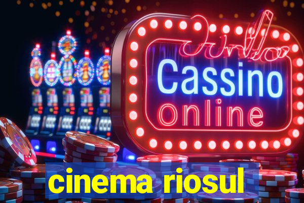 cinema riosul